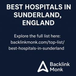 List of Best Hospitals in Sunderland, England