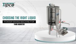 Choosing the Right Liquid Powder Mixing Machine for Your Industry