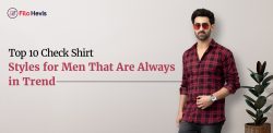 Top 10 Check Shirt Styles for Men That Are Always in Trend