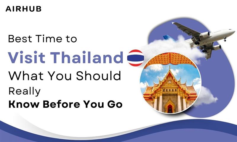 Best Time to Visit Thailand: Weather, Seasons & Travel Tips