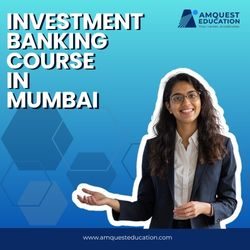 Investment Banking Course by Amquest Education – Mumbai & Online
