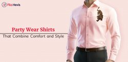 Party Wear Shirts That Combine Comfort and Style