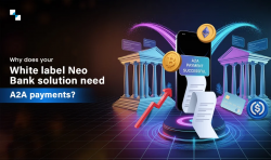 Why Does Your White-Label Neo Bank Solution Need Account-to-Account (A2A) Payments?