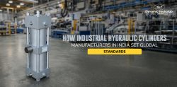 How Industrial Hydraulic Cylinders Manufacturers in India Set Global Standards