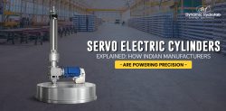 Servo Electric Cylinders Explained: How Indian Manufacturers Are Powering Precision
