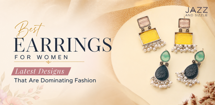 Best Earrings for Women Latest Designs That Are Dominating Fashion