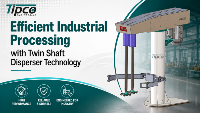 Twin Shaft Disperser Manufacturer | Tipco Engineering