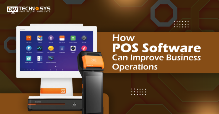 How POS Software Improves Business Operations