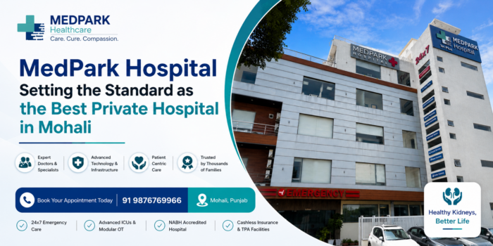 MedPark Hospital – Best Private Hospital in Mohali for Comprehensive Healthcare