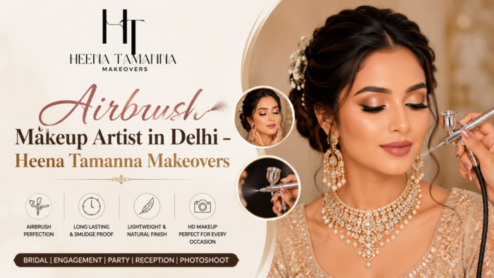 Airbrush Makeup Artist in Delhi – Heena Tamanna Makeovers