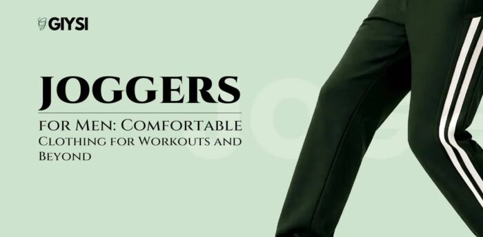 Joggers for Men: Comfortable Clothing for Workouts and Beyond