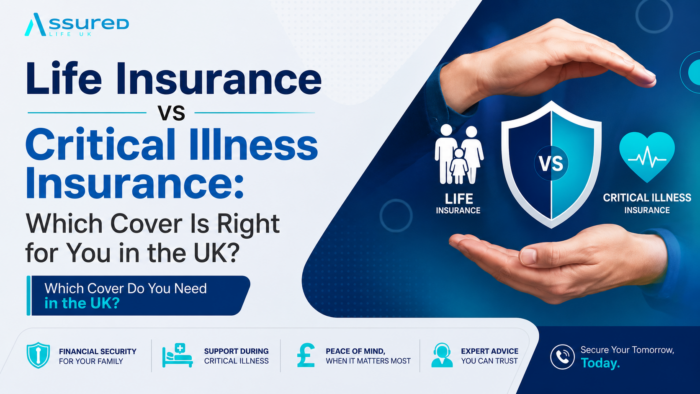 Life Insurance vs Critical Illness Insurance: Which Cover Is Right for You in the UK?