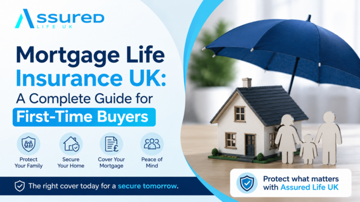 Mortgage Life Insurance UK: A Complete Guide for First-Time Buyers