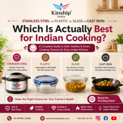 Stainless Steel vs Plastic vs Glass vs Cast Iron – Which Is Best for Indian Cooking? | Kinship India