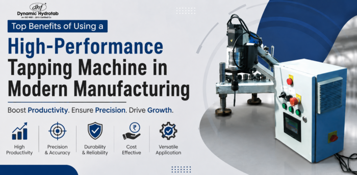 Top Benefits of Using a High-Performance Tapping Machine in Modern Manufacturing