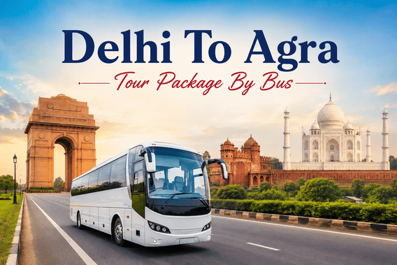 Top Delhi to Agra tour package by bus online