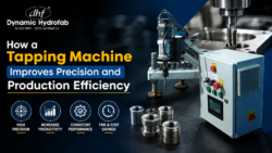 How a Tapping Machine Improves Precision and Production Efficiency