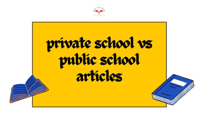 Informative Guides and Resources for Private School vs Public School Articles and Comparison