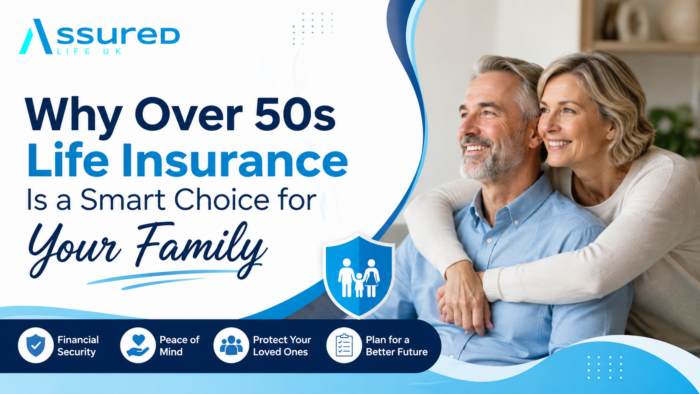 Why Over 50s Life Insurance Is a Smart Choice for Your Family