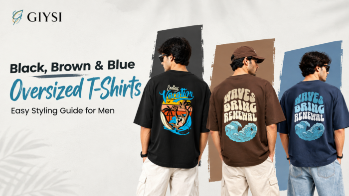 Black, Brown & Blue Oversized T-Shirts: Easy Styling Guide for Men