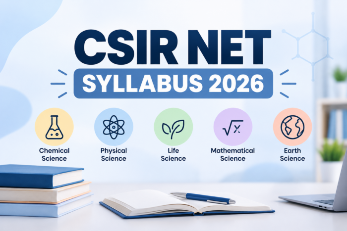 CSIR NET Syllabus 2026: Your Guide to Smarter Exam Preparation