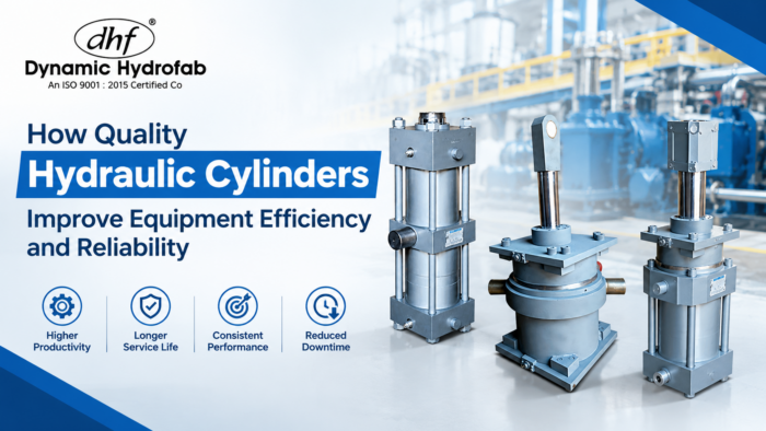 How Quality Hydraulic Cylinders Improve Equipment Efficiency and Reliability