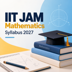 IIT JAM Mathematics 2027 – Syllabus & Preparation Guide