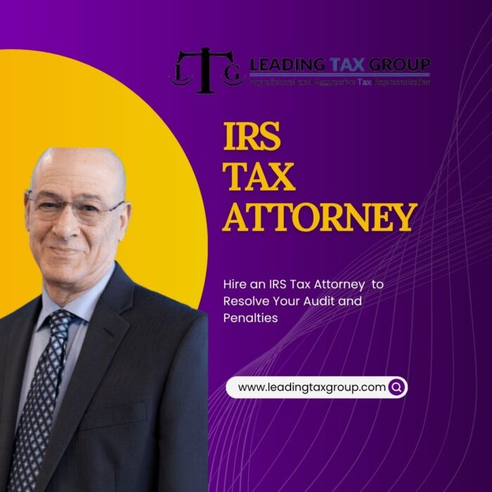 Hire an IRS Tax Attorney to Resolve Your Audit and Penalties