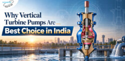Why Vertical Turbine Pumps Are Best Choice in India